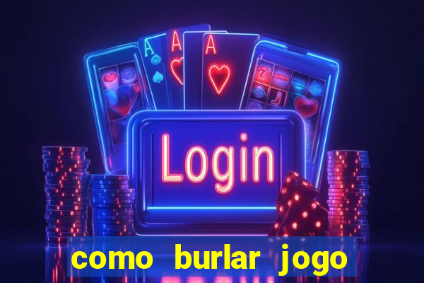 como burlar jogo do tigre